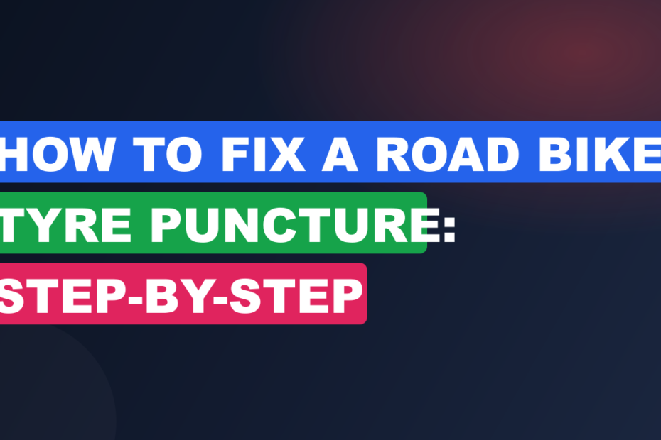 How to Fix a Road Bike Tyre Puncture: Step-by-Step
